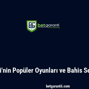 Betgaranti'nin Pop&uuml;ler Oyunları ve Bahis Se&ccedil;enekleri