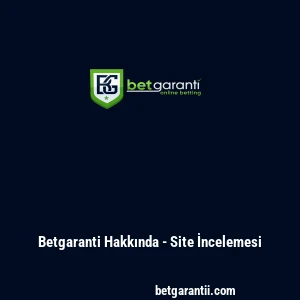 Betgaranti Hakkında - Site İncelemesi