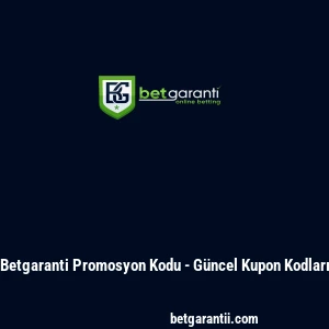 Betgaranti Promosyon Kodu - Güncel Kupon Kodları