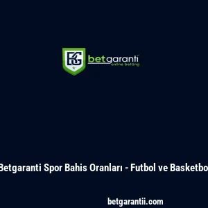 Betgaranti Spor Bahis Oranları - Futbol ve Basketbol
