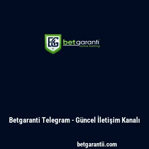 Betgaranti Telegram - Güncel İletişim Kanalı